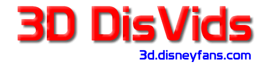 3D DisVids - 3d.disneyfans.com